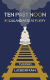 Ten Past Noon by Tucker Lieberman