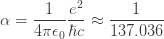 \displaystyle{ \alpha = \frac{1}{4 \pi \epsilon_0} \frac{e^2}{\hbar c} \approx \frac{1}{137.036} } 