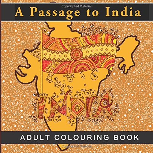 A Passage To India Adult Colouring Book: Visit India Through Indian Themed Colouring Pages & Designs for Relaxation and Mindfulness