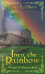 Into the Rainbow by Jessica L. Elliott