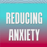 Reducing Anxiety