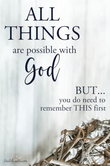 Nothing is impossible with God and He surely does immeasurably more than we can imagine. But we, too, must do our part. After all, we can't expect all the things if we aren't willing to do all OUR things! This article will encourage you to believe in God's