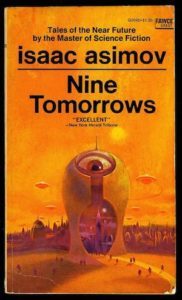 Nine Tomorrows by Isaac Asimov