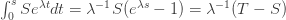 \int_0^sSe^{\lambda t}dt=\lambda^{-1}S(e^{\lambda s}-1)=\lambda^{-1}(T-S)