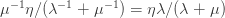 \mu^{-1}\eta/(\lambda^{-1}+\mu^{-1})=\eta\lambda/(\lambda+\mu)