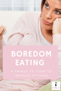 Boredom Eating - 8 Things To Do When Boredom Strikes