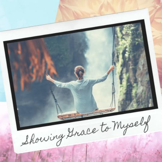 Blog Post: Showing Grace to Myself