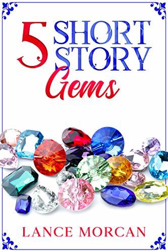 5 Short Story Gems: Once Were Brothers / Mr. 100% / A Gladiator's Love / The Last Tasmanian Tiger / Brooklyn Bankster by [Lance Morcan]
