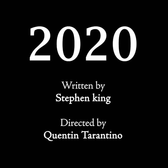 Image may contain: possible text that says '2020 Written by Stephen king Directed by Quentin Tarantino'