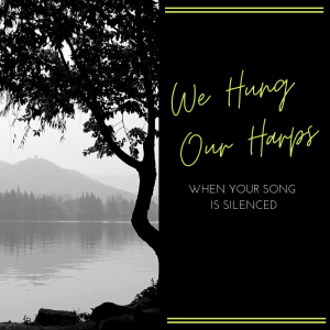 We Hung Our Harps blog post graphic