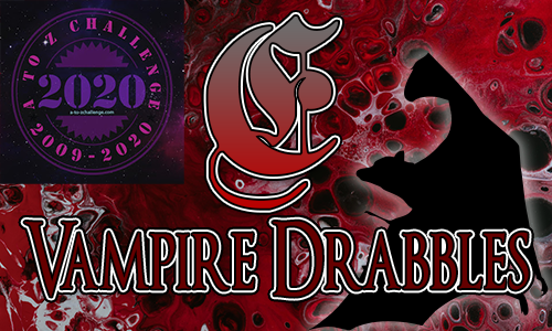 Tasha's Thinkings - Vampire Drabbles - AtoZChallenge 2020 - E