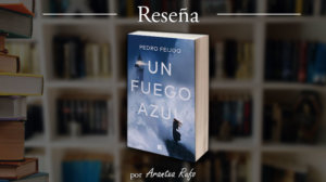 reseña un fuego azul - pedro feijoo - arantxarufo.com