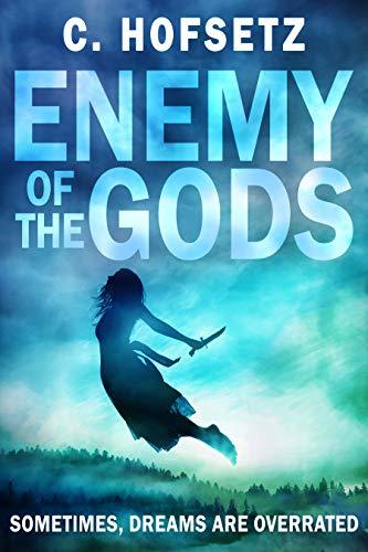 Enemy of the Gods: Sometimes, Dreams are Overrated (Challenges of the Gods Book 2) by [C. Hofsetz]