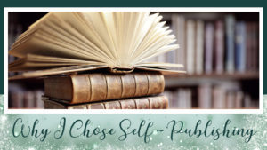 Why I Chose Self-Publishing