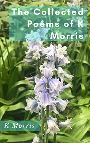 The Selected Poems of K. Morris
