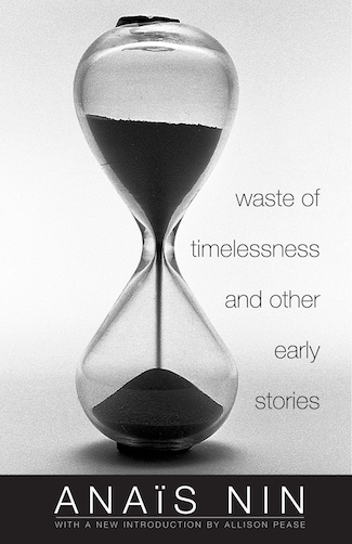 Waste of Timelessness - early stories by Anais Nin