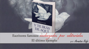 Escritores famosos rechazados por editoriales - arantxarufo.com