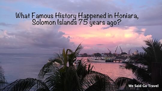 What Famous History Happened in Honaira Solomon Islands 75 years ago?