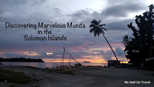 Discovering Marvelous Munda in the Solomon Islands