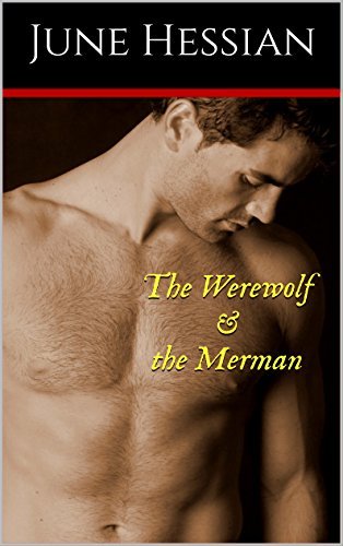 Cover for The Werewolf & the Merman by June Hessian shows a bare-chested man looking down