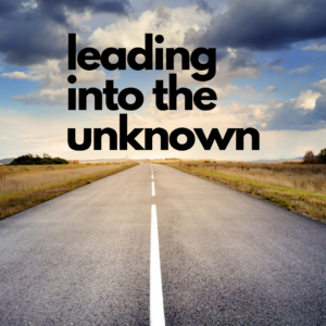 leading into the unknown