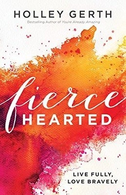 Fiercehearted, by Holley Gerth