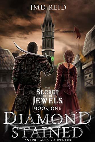 Diamond Stained: (An Epic Fantasy Adventure) (Secret of the Jewels Book 1) by [JMD Reid]