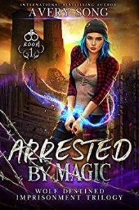 Arrested by Magic by Avery Song