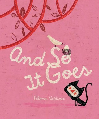 And So It Goes: A Lyrical Illustrated Meditation on the Cycle of Life