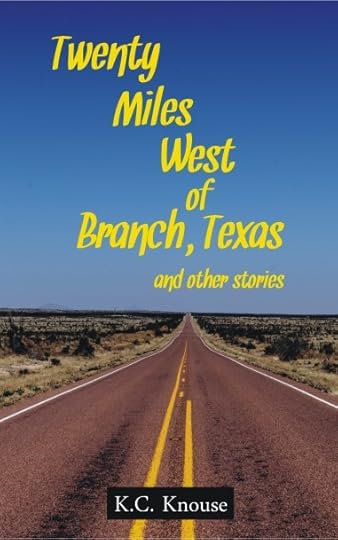 Twenty Miles West of Branch, Texas and other stories