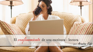 El confinamiento de una escritora lectora - arantxarufo.com