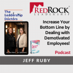 RedRock Leadership Podcast - Increase Your Bottom Line by Dealing with Demotivated Employees! The Leadership Doctors