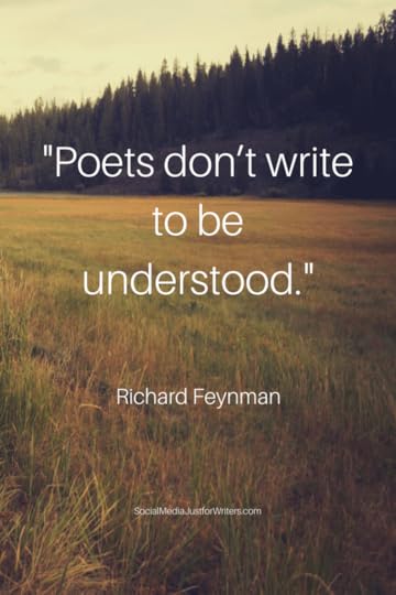 Poets don't write to be understood.
