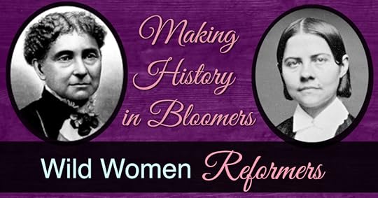 Making history in bloomers. Two wild women reformers. 