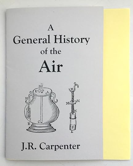 J. R. Carpenter, A General History of the Air. Ottawa: above/ground press, March 2020