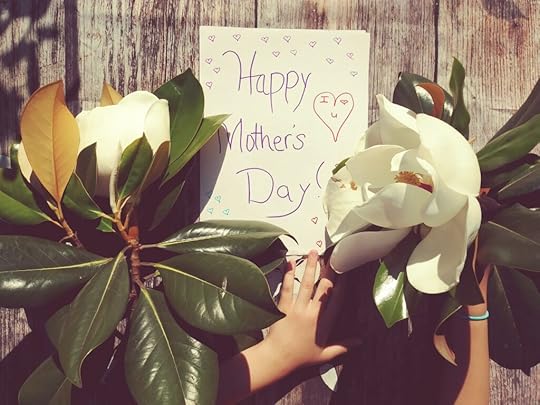 Live Where You Thrive ~ Happy Mother's Day!
