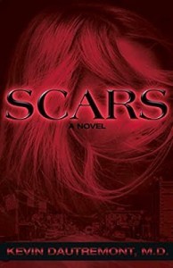 Scars, a novel by Kevin Dautremont, M.D.