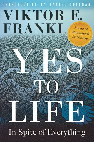 Yes to Life, in Spite of Everything: Viktor Frankl’s Lost Lectures on Moving Beyond Optimism and Pessimism to Find the Deepest Source of Meaning