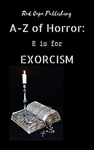 E is for Exorcism (A to Z of Horror Book 5) by [P.J. Blakey-Novis, S.P. Oldham, Dona Fox, Mark Anthony Smith, Holley Cornetto, Joshua Bartolome, Michael Anthony Dioguardi, Kristina R. Mosley, Jeremy Billingsley, Ethan K. Lee>