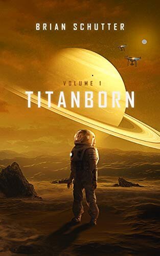 Spotlight of Brian Schutter’s Titanborn, hosted by Alexis Lantgen of Lunarianpress.com
