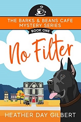 No Filter,by Heather Day Gilbert Barks & Beans Cafe Mystery Series, Book 1 | #cleanreads #cozymystery