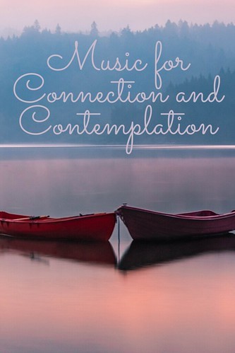 Music for Connection and Contemplation