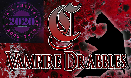 Tasha's Thinkings - Vampire Drabbles - AtoZChallenge 2020 - C