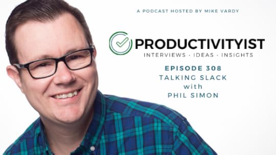 The Productivityist Podcast: Talking Slack with Phil Simon
