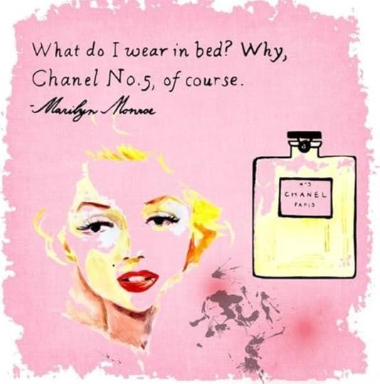 What do I wear to bed? Why, Chanel No. 5, of course." -Marilyn ...