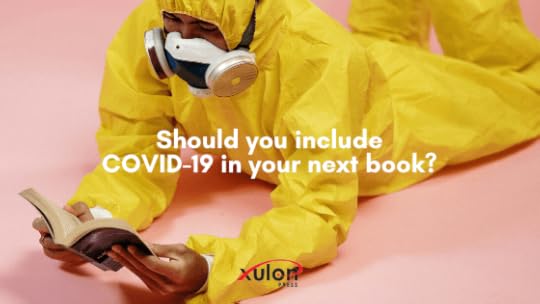 The big question on every writer’s mind right now is: “Do I write about pandemic COVID-19 in my next book?