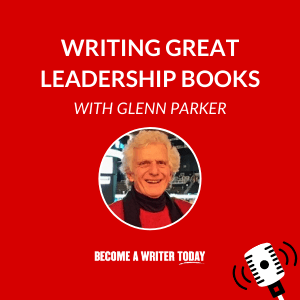 Writing Leadership Books With Glenn Parker