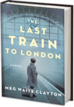Last Train to London by Meg Waite Clayton