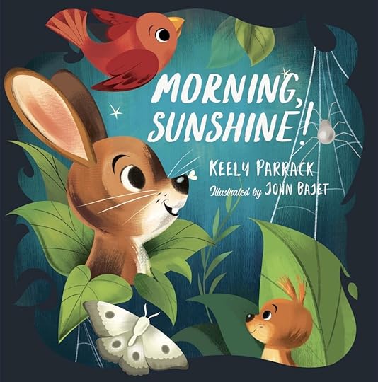 Morning, Sunshine! by Keely Parrack, illustrated by John Bajet (North Atlantic Books)
