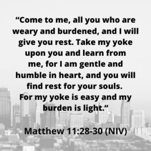 Weary and Burdened- Matthew 11:28-30